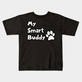 My Smart Buddy for Dog Lovers Gift Kids T-Shirt